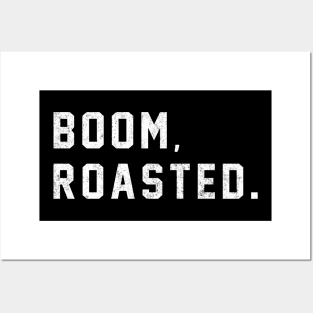 Boom, Roasted. Posters and Art